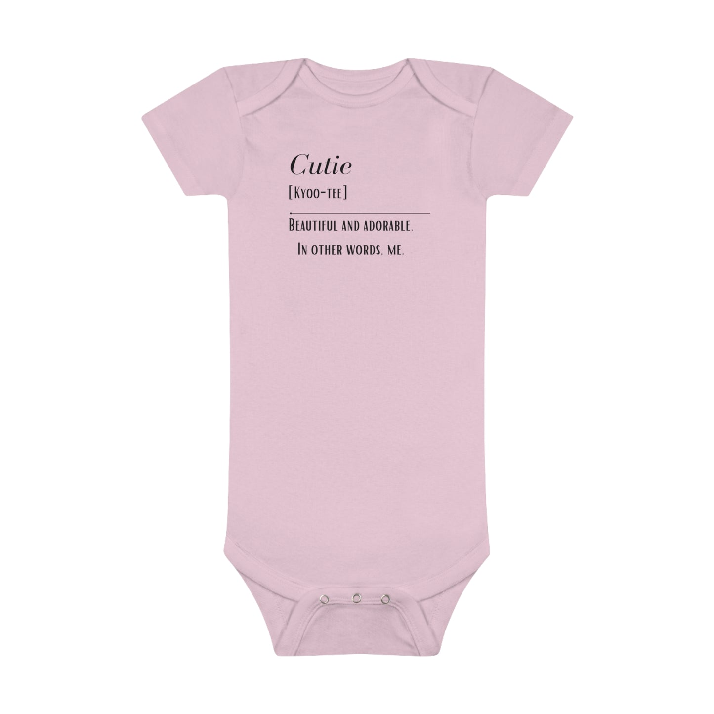 Baby Cutie Beautiful and adorable. In other words, me Onesie®