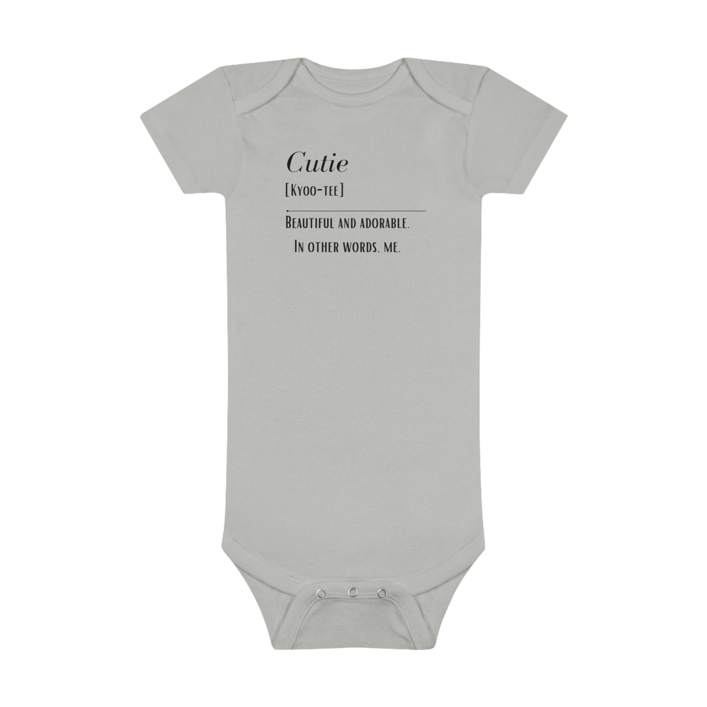 Baby Cutie Beautiful and adorable. In other words, me Onesie®