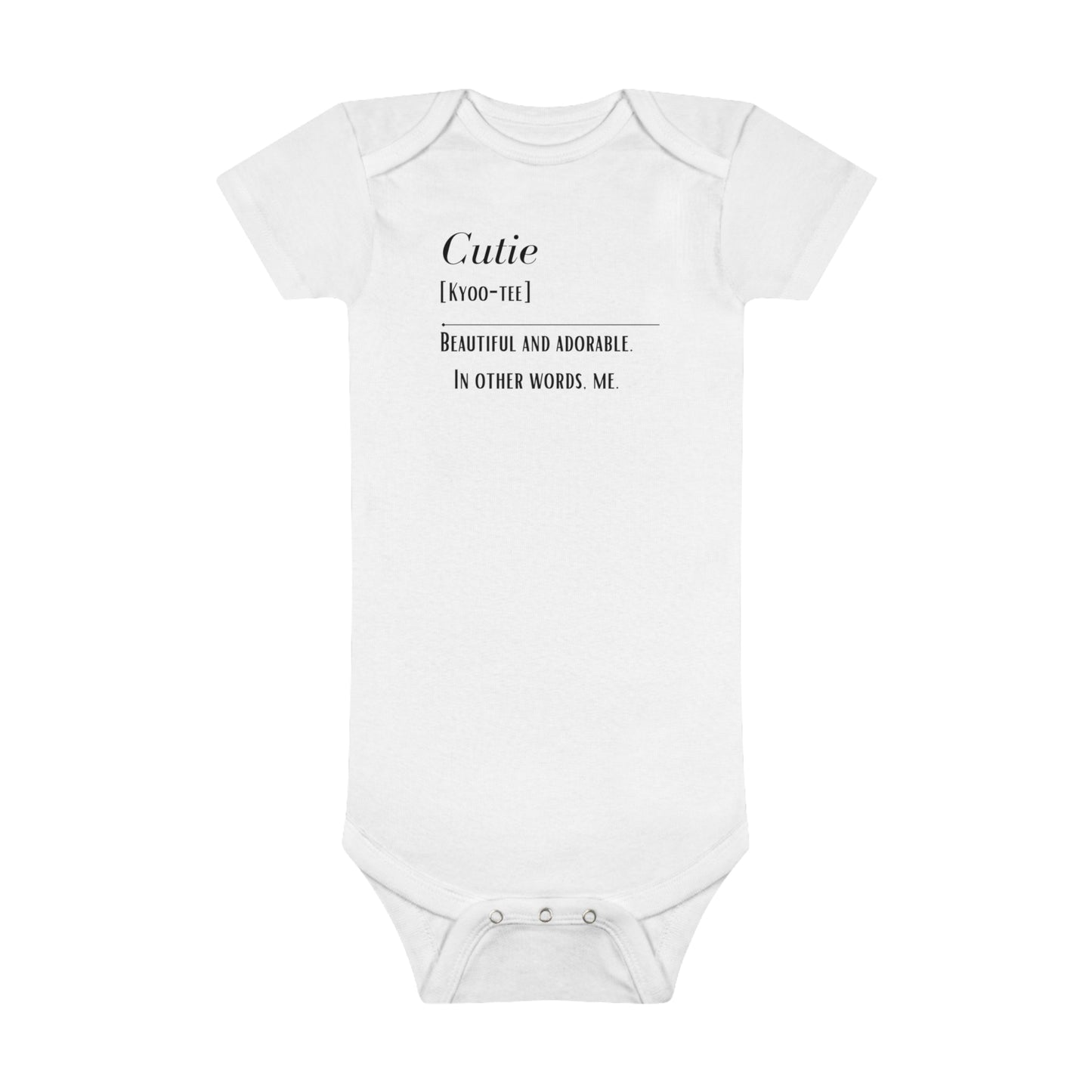 Baby Cutie Beautiful and adorable. In other words, me Onesie®