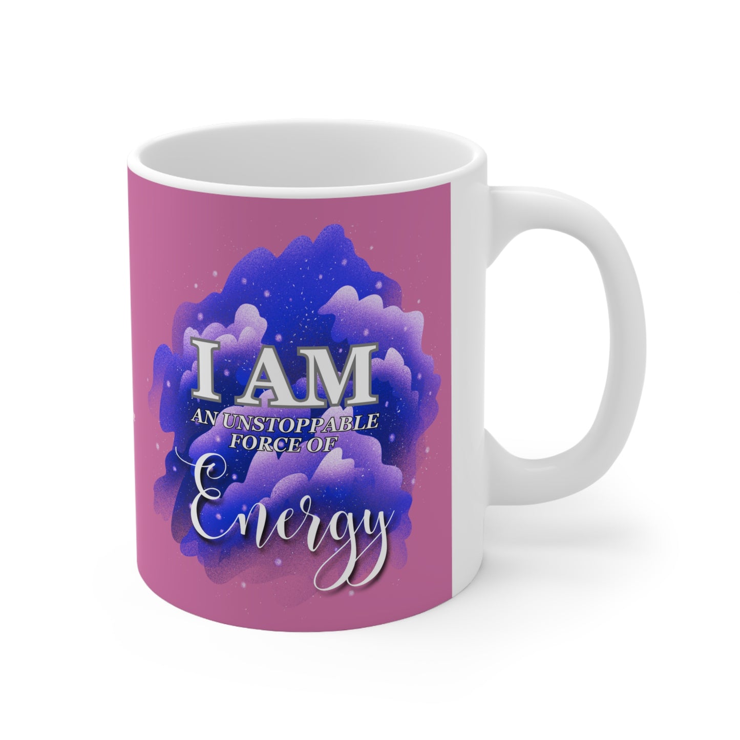 I am an unstoppable force of energy Ceramic Mug 11oz